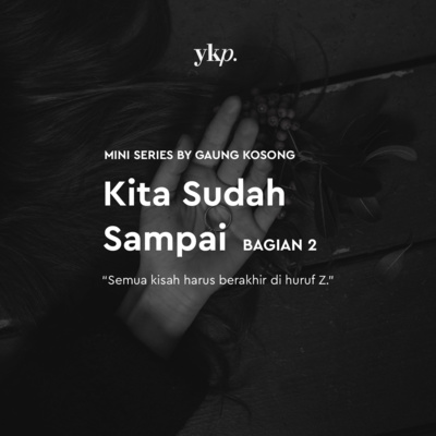 episode 02. Kita Sudah Sampai - Bagian 2 artwork