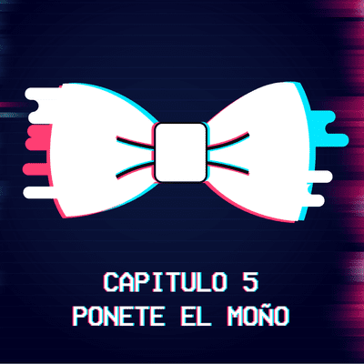 episode Capitulo 5 - Ponete el Moño - Parte 1 artwork