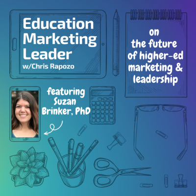 episode Higher Ed Marketing Needs Bold Leadership—Here’s How to Step Up. A Conversation with Suzan Brinker artwork