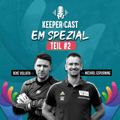 episode KEEPERcast EM Spezial #2 mit Michael Gspurning und Renè Vollath artwork