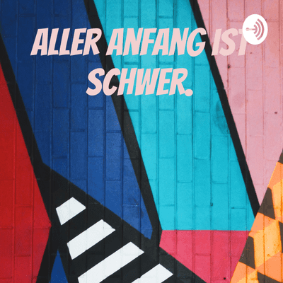 Aller Anfang ist schwer.