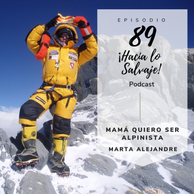 Hacia lo Salvaje - 089. Mamá, quiero ser alpinista. Marta Alejandre