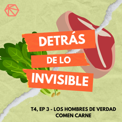 episode Detrás de lo invisible T3E4 - Los hombres de verdad comen carne artwork