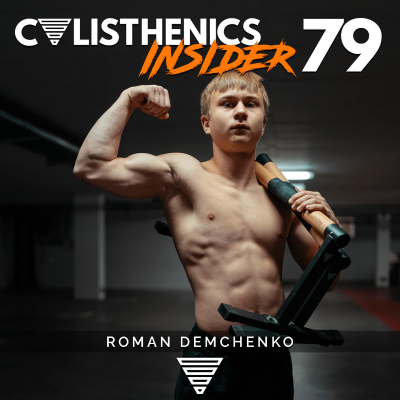 episode Roman Demchenko: The Future of Freestyle Calisthenics | Calisthenics Insider #79 artwork