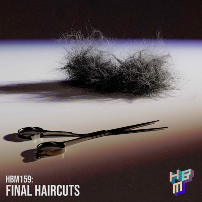 episode HBM159: Final Haircuts artwork