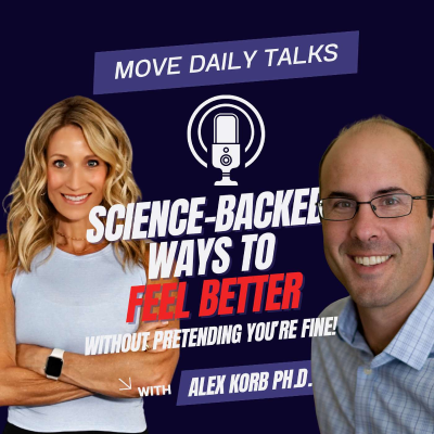 episode Science Backed Ways to Feel Better! (Without Pretending You're Fine!) Alex Korb Ph.D. artwork