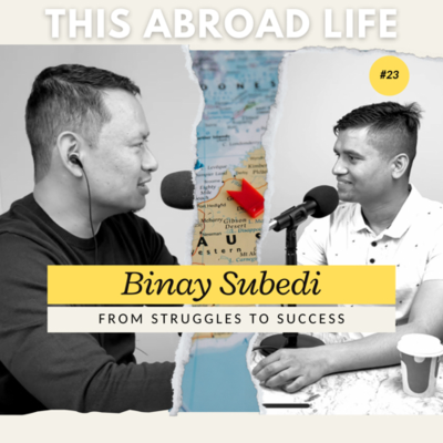 episode 23. From Struggles to Success: Navigating Life in Australia with Binay artwork