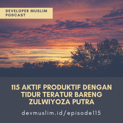 episode 115 Aktif Produktif dengan Tidur Teratur bareng Zulwiyoza Putra artwork