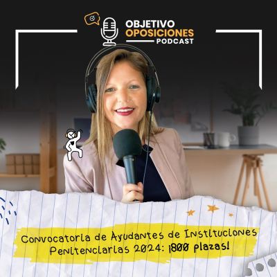 episode [PODCAST] Convocatoria de Ayudantes de Instituciones Penitenciarias 2024: ¡800 plazas! (episodio extra) artwork