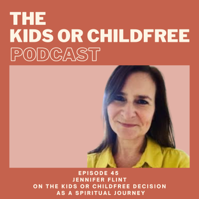 episode 45. Jennifer Flint on The Kids or Childfree Decision as a Spiritual Journey artwork