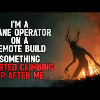 episode "I'm a Crane Operator on a Remote Tower Build. Something Started Climbing Up After Me" Creepypasta artwork