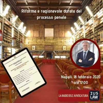 episode RIFORMA E RAGIONEVOLE DURATA DEL PROCESSO PENALE – NAPOLI, 18 FEBBRAIO 2020 – #IVOSTRIEVENTI artwork