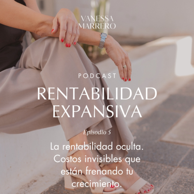 episode EP.5: La rentabilidad oculta. Costos invisibles que están frenando tu crecimiento. artwork