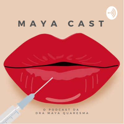 Maya Cast - O Podcast da Dra Maya Quaresma