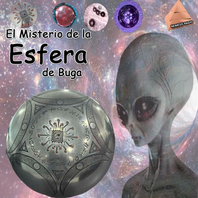 episode ¿La Esfera de Buga, extraterrestre, tecnología avanzada o Fraude? / X QDD de Némesis Radio, 2025(T11-P38) artwork