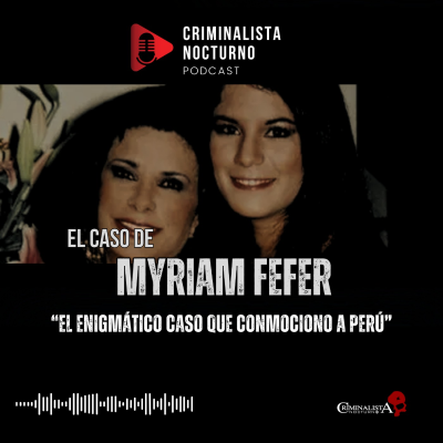 episode El caso de Myriam Fefer | Criminalista Nocturno artwork