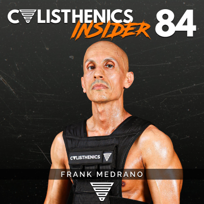 episode Frank Medrano: The Legend Who Inspired Millions | Calisthenics Insider #84 artwork