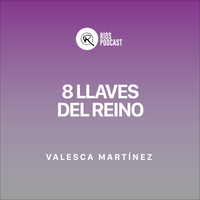 episode 8 llaves del Reino - Valesca Martínez artwork