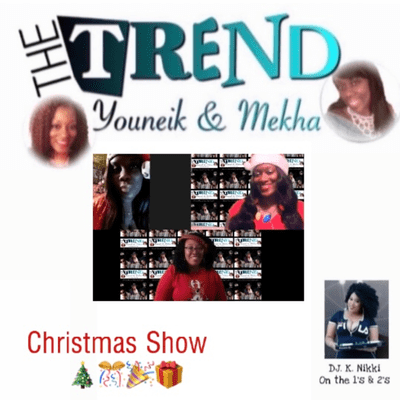 episode Episode 25 - The Trend with Youneik & Mekha Christmas Show 12-22-20 artwork