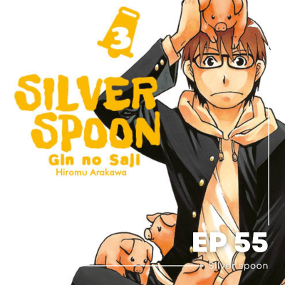 episode 55 - "Silver spoon" de Hiromu Arakawa (vol 1 - vol 8) artwork