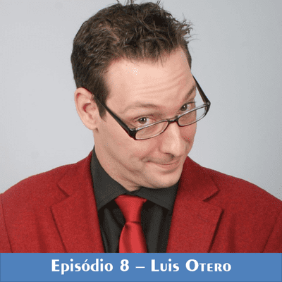 episode 08 - Entrevista com Luis Otero artwork