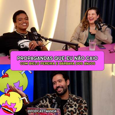 episode PROPAGANDAS QUE EU NÃO CAIO com Bielo Pereira e Bárbara dos Anjos - #640 artwork