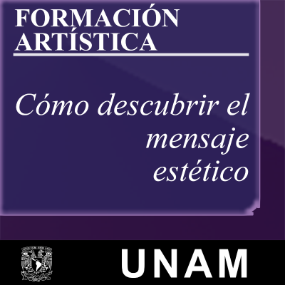 Formación artística 2. Cómo descubrir el mensaje estético