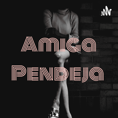 Amiga Pendeja