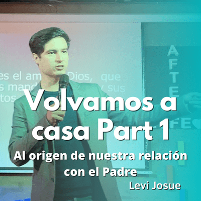episode Volvamos a casa | Parte 1 | Al origen de nuestra relación con el Padre artwork
