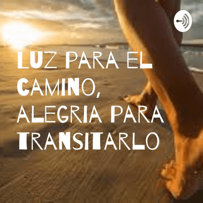 Luz para el camino, alegria para transitarlo