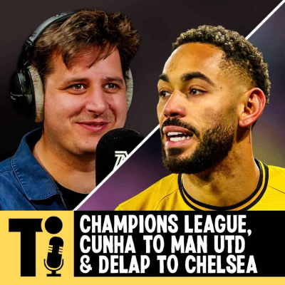 episode Champions League, Cunha to Man Utd & Delap to Chelsea artwork