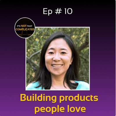 episode Ep # 10 - How to BUILD PRODUCTS people LOVE | Min Liu artwork