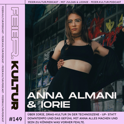episode #149 - ANNA ALMANI & IORIE - Die DJ & Produzentin über Alter Egos, Drag-Kultur und Up- statt Downtempo artwork