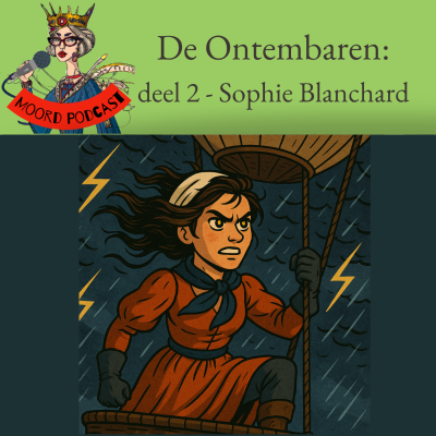 episode De Ontembaren: - Ballonvaartkoningin Sophie Blanchard artwork