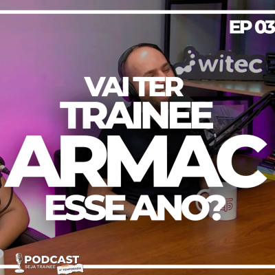 episode VAI TER TRAINEE DA ARMAC ESSE ANO? artwork