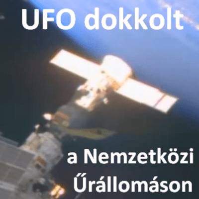 episode UFO dokkolt a Nemzetközi Űrállomáson, hangoscikk - Exopolitika Magyarország artwork
