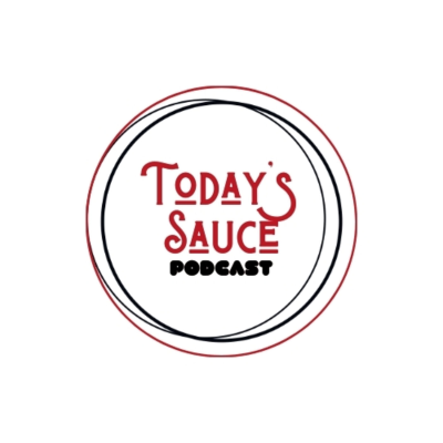 Today's Sauce Podcast