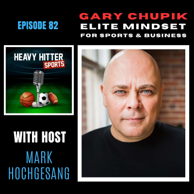 episode Gary Chupik: Elite Mindset for Sports & Business artwork