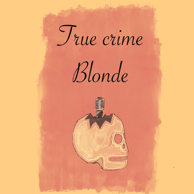episode Welcome to True Crime Blonde, I'm your host Jamie! artwork