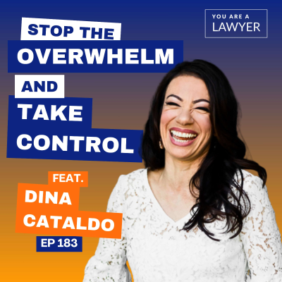 episode How to Stop Feeling Overwhelmed and Take Control of Your Legal Career feat. Dina Cataldo artwork