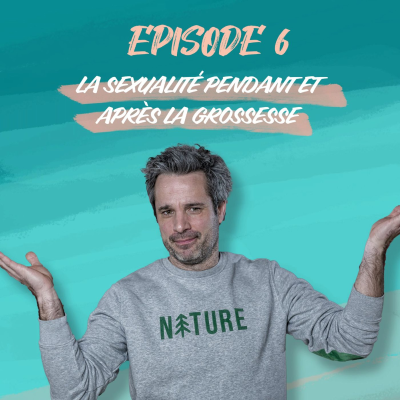 episode Moi, Papa - La sexualité pendant et après la grossesse artwork