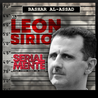 episode Serialmente: Bashar Al-Assad | El León Sirio artwork