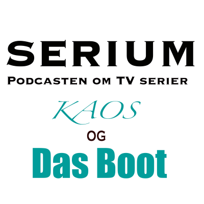 episode Serium Podcast eps.49: "KAOS" og "Das Boot" artwork