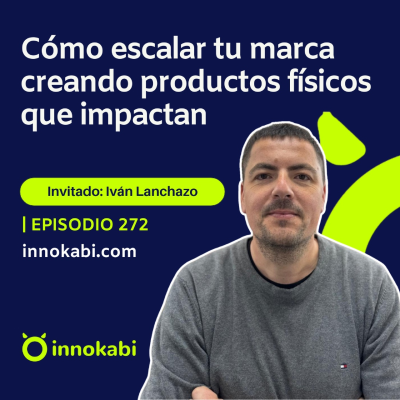 episode Cómo escalar tu marca digital creando productos físicos que impactan (Iván Lanchazo) artwork
