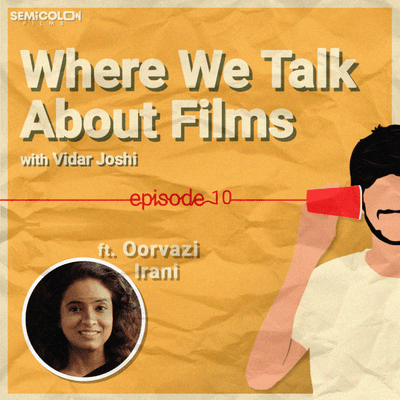 episode The Art And The Artist ft. Oorvazi Irani | Where We Talk About Films S01EP10 artwork