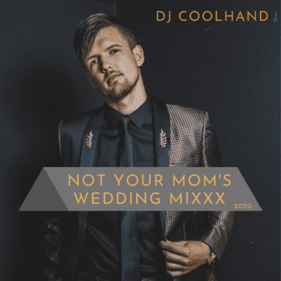 episode DJ CoolHand - Not Your Mom's Wedding Mixxx 2020 artwork