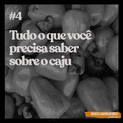 episode #04 Podcast Sem Assunto - Tudo o que você precisa saber sobre o CAJU artwork