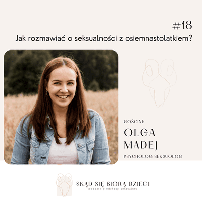 episode Jak rozmawiać o seksualności z osiemnastolatką? - Olga Madej (Psycholog.Seksuolog) artwork
