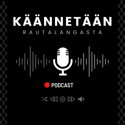 episode Käännetään rautalangasta -podcast, 17. jakso: Kielikoulutuspolitiikasta ja kääntäjänkoulutuksesta artwork