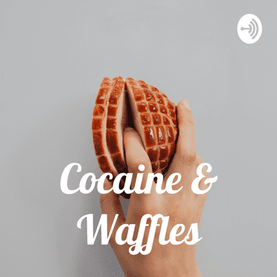 Cocaine & Waffles
